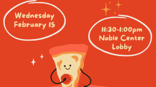 Pizza announcing a meet and greet on Wednesday Feb 15 from 11:30-1:00pm in Noble Center 