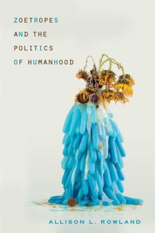 Zoetropes and the Politics of Humanhood.