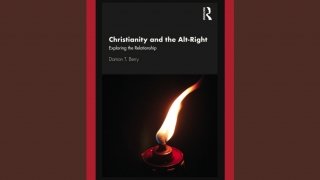 Christianity and the Alt-Right, Exploring the Relationship. Damon T Berry.