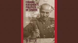 Chiang Kai-Shek's Politics of Shame: Leadership, Legacy, and National Identity in China. 
