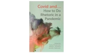 Front cover of the book Covid and How to Do Rhetoric in a Pandemic 