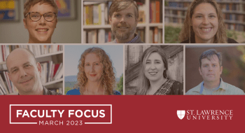 Seven headshots of Saint Lawrence University faculty are in a collage. The footer of the graphic is red, reads Faculty Focus March 2023. The Saint Lawrence University logo is in white positioned on the bottom right corner.