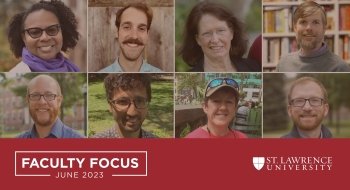 A collage of Melissane Schrems, Tyler Rife, Patti Frazer Lock, Jeff Frank, Peter Pettengill, Rafael Castillo Bejarano, Erika Barthelmess, and James Seija. Faculty Focus June 2023, Saint Lawrence University.