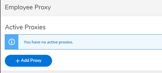 A screenshot of the Employee Proxy screen. It reads "Active Proxies: You have no active proxies." Underneath is a button that reads "Add proxy."