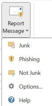 A button with an envelope icon titled Report Message with a drop down menu with five options: Junk, Phishing, Not Junk, Options, and Help.