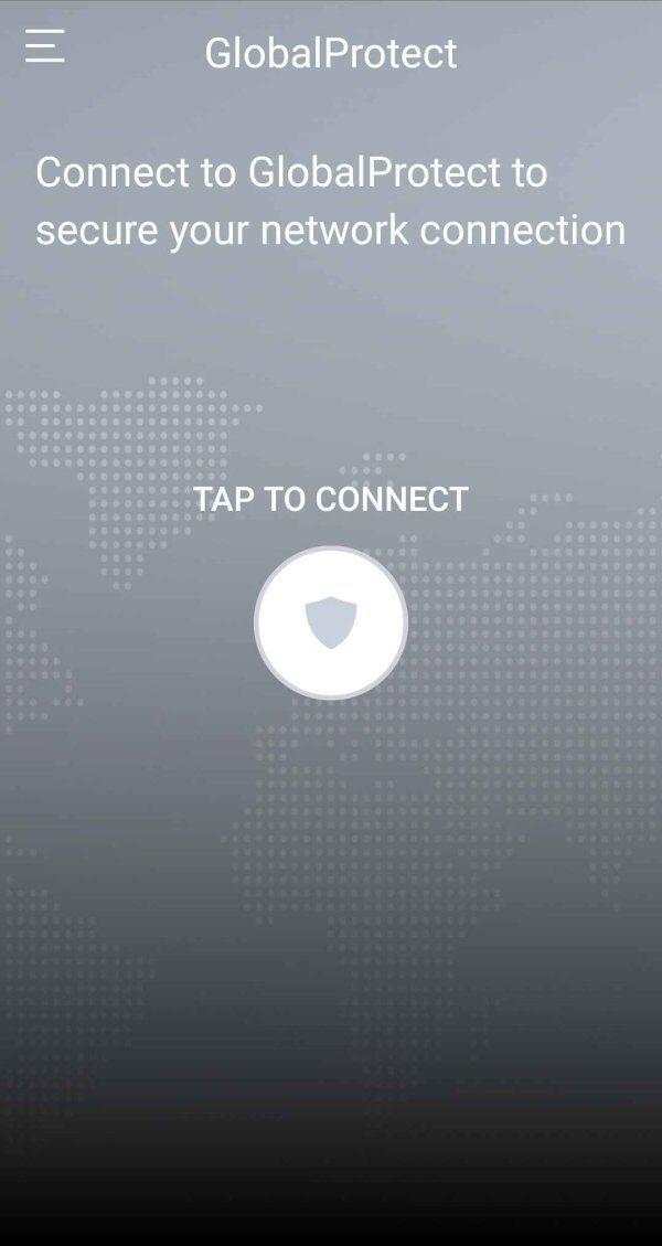 A screenshot of the main page of the GlobalProtect app. In the center of the screen is a white button with a gray shield in the center. Above the shield is white text that reads, "Tap to connect." At the top of the screen, there is white text that reads, "Connect to GlobalProtect to secure your network connection."