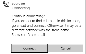 Connecting. Continue connecting? if you expect to find edurom in this location go ahead and connect. Otherwsie, it may be a different network with the same name. Show certificate details. Two buttons, connect or cancel. 