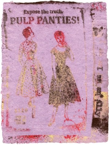 Handmade paper with an image of two women in dresses that reads Expose the truth, Pulp Panties on it.